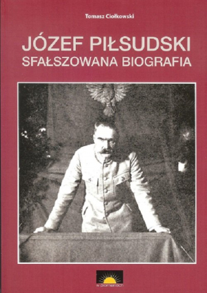Józef Piłsudski Sfałszowana biografia