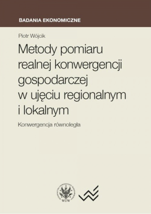 Metody pomiaru realnej konwergencji gospodarczej w ujęciu regionalnym i lokalnym. Konwergencja równo