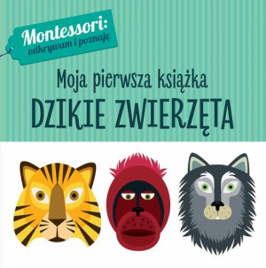 Montessori Moja pierwsza książka Dzikie zwierzęta