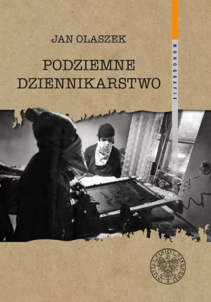 Podziemne dziennikarstwo Funkcjonowanie głównych pism informacyjnych podziemnej „Solidarności” w Warszawie w latach 1981–1989