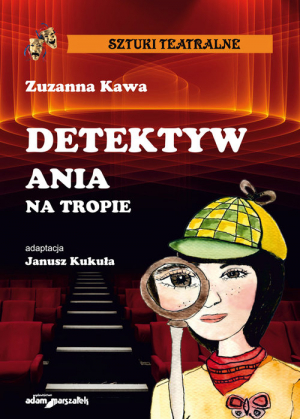 Detektyw Ania na tropie adaptacja Janusz Kukuła