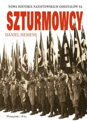 Szturmowcy Nowa historia nazistowskich oddziałów S.A.