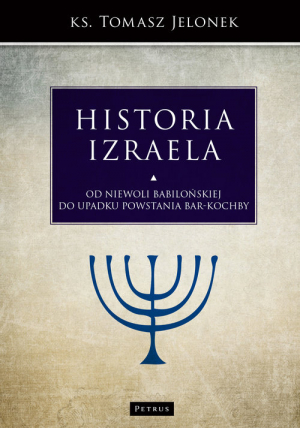 Historia Izraela Od niewoli babilońskiej do upadku powstania Bar-Kochby