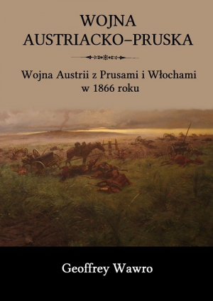 Wojna austriacko-pruska Wojna Austrii z Prusami i Włochami w 1866 roku