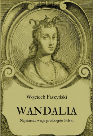 Wandalia Najstarsza wizja pradziejów Polski