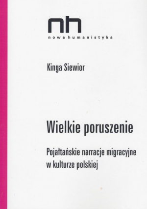 Wielkie poruszenie Pojałtańskie narracje migracyjne w kulturze polskiej