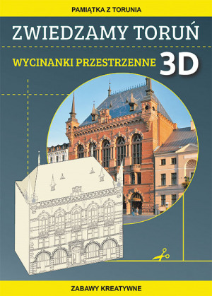 Zwiedzamy Toruń Wycinanki przestrzenne 3D Pamiątka z Torunia. Zabawy kreatywne