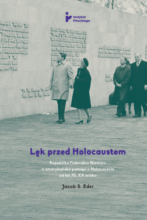 Lęk przed Holocaustem Republika Federalna Niemiec a amerykańska pamięć o Holocauście od lat 70. XX wieku