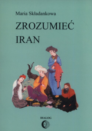 Zrozumieć Iran Ze studiów nad literatura perską