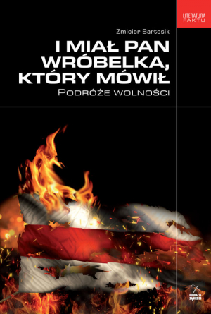 I miał pan wróbelka, który mówił Podróże wolności