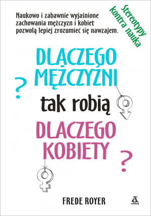 Dlaczego mężczyźni dlaczego kobiety tak robią? Nauka kontra stereotypy