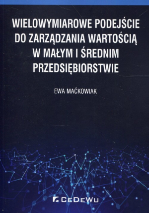 Wielowymiarowe podejście do zarządzania wartością w małym i średnim przedsiębiorstwie