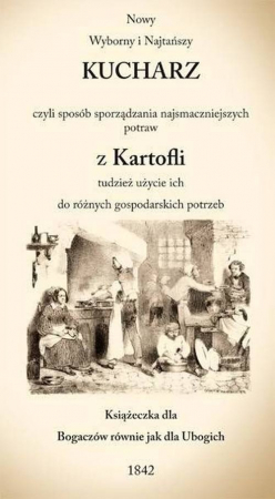 Nowy Wyborny i Najtańszy Kucharz czyli sposób sporządzania najsmaczniejszych potraw z Kartofli tudzi