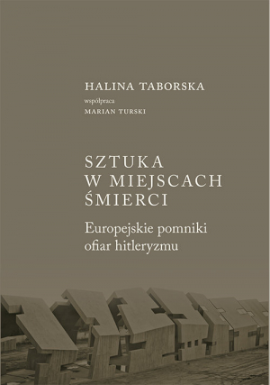 Sztuka w miejscach śmierci Europejskie pomniki ofiar hitleryzmu