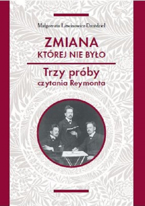 Zmiana której nie było Trzy próby czytania Reymonta