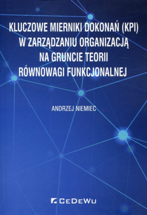 Kluczowe mierniki dokonań (KPI) w zarządzaniu organizacją na gruncie teorii równowagi funkcjonalnej