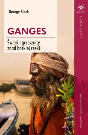 Ganges Święci i grzesznicy znad boskiej rzeki