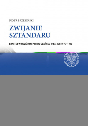 Zwijanie sztandaru Komitet Wojewódzki PZPR w Gdańsku w latach 1975–1990