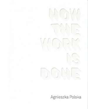 Agnieszka Polska How the Work is Done / CSW Ujazdowski