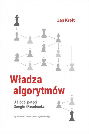 Władza algorytmów  U źródeł potęgi Google i Facebook