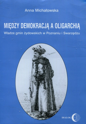 Między demokracją a oligarchią Władze gmin żydowskich w Poznaniu i Swarzędzu