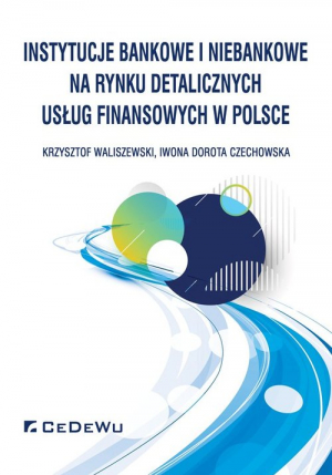 Instytucje bankowe i niebankowe na rynku detalicznych usług finansowych w Polsce