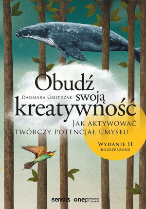 Obudź swoją kreatywność Jak aktywować twórczy potencjał umysłu.