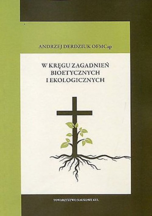 W kręgu zagadnień bioetycznych i ekologicznych