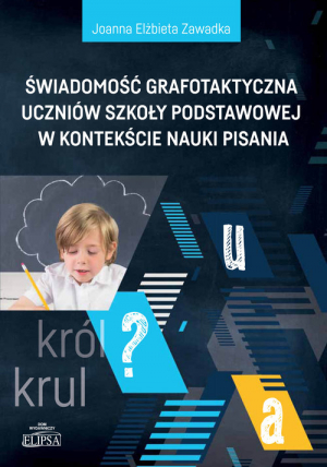 Świadomość grafotaktyczna uczniów szkoły podstawowej w kontekście nauki pisania