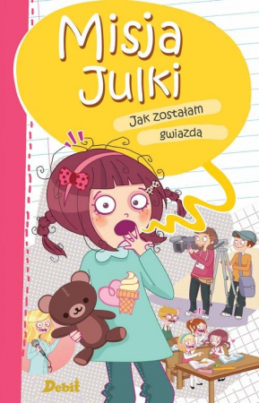 Misja Julki Jak zostałam gwiazdą