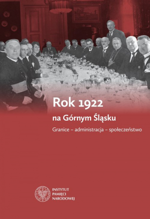 Rok 1922 na Górnym Śląsku Granice – administracja - społeczeństwo