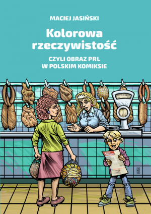 Kolorowa rzeczywistość czyli obraz PRL w polskim komiksie