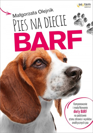 Pies na diecie BARF Komponowanie i modyfikowanie diety BARF na podstawie stanu zdrowia i wyników analitycznych psa