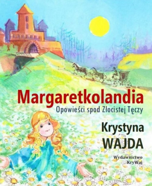 Margaretkolandia Opowieści spod Złocistej Tęczy