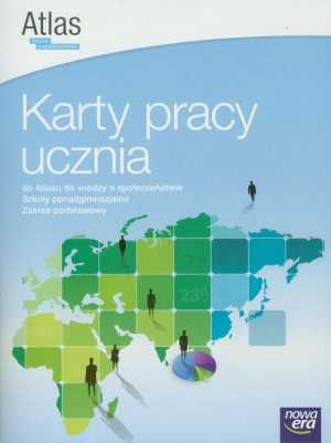 Wiedza o społeczeństwie Karty pracy ucznia do Atlasu do wiedzy o społeczeństwie Zakres podstawowy Szkoły ponadgimnazjalne