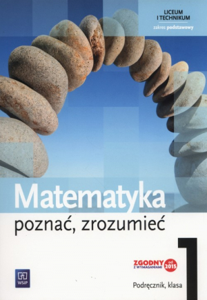 Matematyka Poznać, zrozumieć 1 Podręcznik Zakres podstawowy liceum, technikum