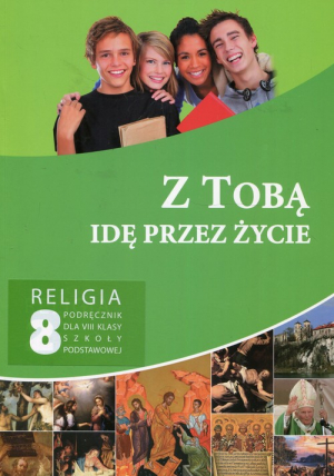 Z tobą idę przez życie Religia 8 Podręcznik Szkoła podstawowa