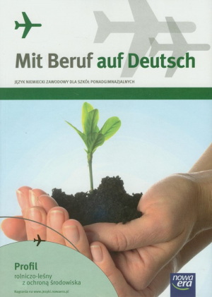 Mit Beruf auf Deutsch Podręcznik Profil rolniczo-leśny z ochroną środowiska Szkoły ponadgimnazjalne