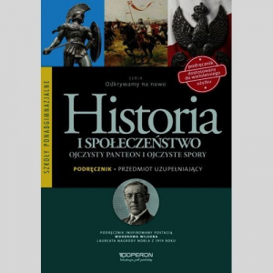 Odkrywamy na nowo Historia i społeczeństwo Ojczysty panteon i ojczyste spory Podręcznik Przedmiot uzupełniający Szkoła ponadgimnazjalna