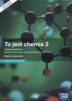 To jest chemia 2 Podręcznik Zakres rozszerzony z dostępem do e-testów Szkoła ponadgimnazjalna