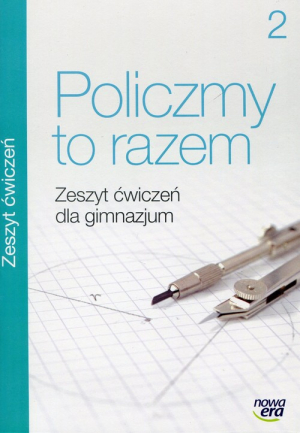 Policzmy to razem 2 Zeszyt ćwiczeń Gimnazjum