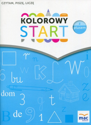 Kolorowy start z plusem Czytam, piszę, liczę Roczne przygotowanie przedszkolne