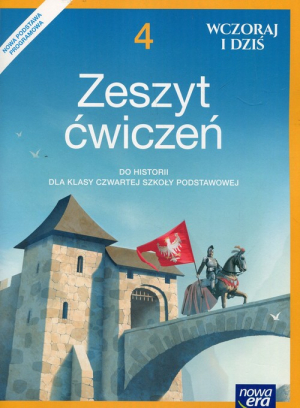 Wczoraj i dziś Historia 4 Zeszyt ćwiczeń Szkoła podstawowa