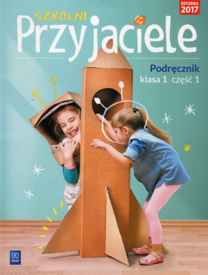 Szkolni Przyjaciele 1 Podręcznik Część 1 Szkoła podstawowa