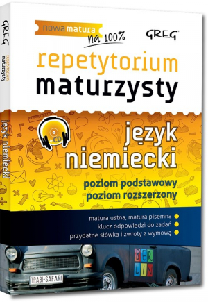 Repetytorium maturzysty Język niemiecki Poziom podstawowy i rozszerzony Szkoła ponadgimnazjalna