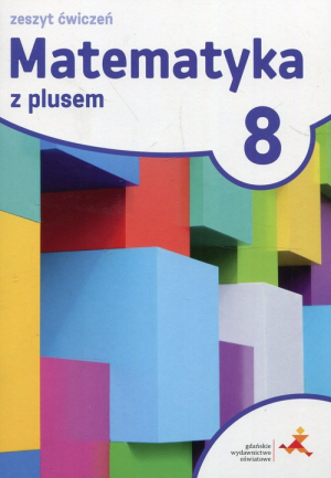 Matematyka z plusem 8 Zeszyt ćwiczeń Szkoła podstawowa