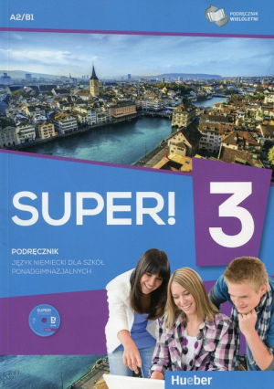 Super! 3 Język niemiecki Podręcznik wieloletni z płytą CD Szkoła ponadgimnazjalna Poziom A2/B1