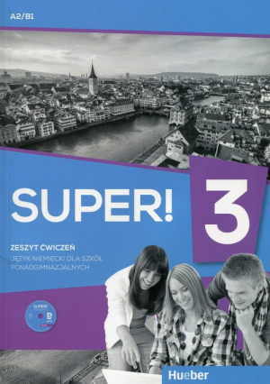 Super! 3 Język niemiecki Zeszyt ćwiczeń z płytą CD Szkoła ponadgimnazjalna Poziom A2/B1