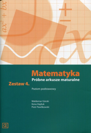 Matematyka Próbne arkusze maturalne Zestaw 4 Poziom podstawowy