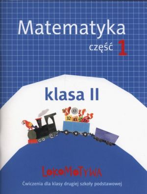 Lokomotywa 2 Matematyka Ćwiczenia Część.1 Szkoła podstawowa